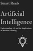 Artificial Intelligence: Understanding A.I. And The Implications Of Machine Learning