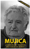 Mujica: Mujica: La Sabiduria Del Presidente Mas Humilde Del Mundo. (Spanish Edition)