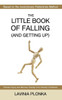 The Little Book Of Falling (And Getting Up)