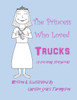 The Princess Who Loved Trucks: A Coloring Storybook