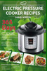 Electric Pressure Cooker Recipes: 365 Days Cooking With A Pressure Cooker, Healthy Recipes For Electric Pressure Cooker, Quick & Easy Power Pressure Cooker Cookbook