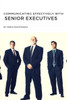 Communicating Effectively With Senior Executives: A Practical Guide (Productivity)
