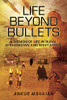 LIFE BEYOND BULLETS: MEMOIR OF LIFE IN RURAL AFGHANISTAN AND WEST AFRICA - Paperback