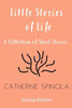 Little Stories Of Life (Spring Edition): A Collection Of Short Stories