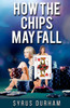 How The Chips May Fall