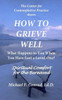 How To Grieve Well: What Happens To You When You Have Lost A Loved One? (A Lay Cistercian Lectio Divina Series)