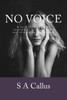 No Voice: An Anthology Of Poems Inspired By Life, Love, Pain And Everything In Between.