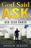 God Said Ask: Ask Seek Knock