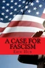 A Case For Fascism: An Argument For American Fascism