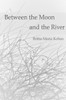 Between The Moon And The River: - Murmurs Of Melancholy-