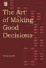The Art Of Making Good Decisions
