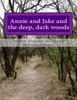 Annie And Jake And The Deep, Dark Woods