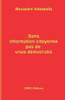 Sans Information Citoyenne Pas De Vraie Démocratie (French Edition)