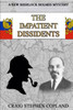 The Impatient Dissidents: A New Sherlock Holmes Mystery (New Sherlock Holmes Mysteries)