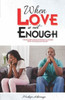 When Love Is Not Enough