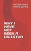 Why I Have Not Been A Dictator
