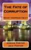 The Fate Of Corruption: What's The Fate Who's The Fate.