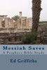 Messiah Saves: A Prophecy Bible Study (Companion Bible Study)