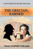 The Grecian, Earned: A New Sherlock Holmes Mystery (New Sherlock Holmes Mysteries)
