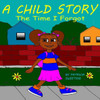 A Child Story: The Time I Forgot