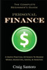 Personal Finance: The Complete Beginner's Guide: A Simple Practical Approach To Making Money, Budgeting, Saving & Investing (Saving Investing Spending Debt Budget)