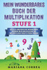 Mein Wunderbares Buch Der Multiplikation Stufe 1: Das Beste Arbeitsbuch Mit Wochenlangen Uebungen Um Die Multiplikation Von Zwei Einstelligen Zahlen Zu Perfektionieren (German Edition)