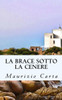 La Brace Sotto La Cenere (Italian Edition)