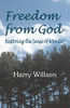Freedom From God: Restoring the Sense of Wonder