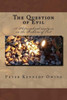 The Question Of Evil: A Philosophical Analysis On The Problem Of Evil