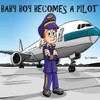 Baby Boy Becomes A Pilot (Baby Boy Series)