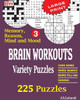 Brain Workouts Variety Puzzles 3 (225 Mixed Puzzles In Large Print For Effective Brain Exercise.)