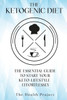 The Ketogenic Diet: The Essential Guide To Start Your Keto Lifestyle Effortlessly