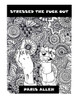 Stressed The Fuck Out: An Adult Coloring Book, The Antidote For Your Stress