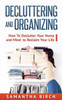 Decluttering & Organizing: How To Declutter Your Home And Mind To Reclaim Your Life