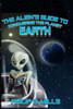 The Alien's Guide To Conquering The Planet Earth