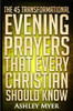 Prayers: The 45 Transformational Evening Prayers That Every Christian Should Kno: Find Solace And Wisdom In These Essential Evening Prayers (Prayers For Everybody)