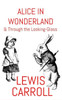 Alice In Wonderland: & Through The Looking-Glass