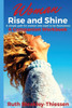 Woman Rise And Shine - A Companion Workbook: A Simple Path For Women Who Want To Be Themselves