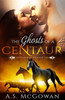 The Ghosts Of A Centaur (Centaur Agency)