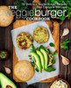 The Veggie Burger Cookbook: 50 Delicious Veggie Burger Recipes That Everyone Will Love