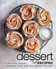 Dessert Recipes: A Delicious Dessert Cookbook Filled With Easy Dessert Recipes