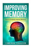 Improving Memory: How To Drastically Improve Memory