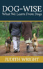 Dog-Wise: What We Lean From Dogs