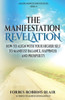 The Manifestation Revelation: How To Align With Your Higher Self To Manifest Balance, Happiness And Prosperity (The Amazing Manifestation Strategies)
