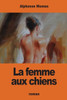 La Femme Aux Chiens (French Edition)