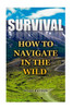 Survival: How To Navigate In The Wild