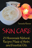 Skin Care: 25 Homemade Natural Recipes Made Of Herbs And Essential Oils