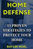 Home Defense: 15 Proven Strategies To Protect Your Home