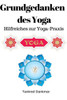 Grundgedanken Des Yoga: Hilfreiches Zur Yoga-Praxis (German Edition)