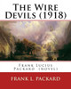 The Wire Devils (1918) By: Frank L. Packard A Novel: Frank Lucius Packard (February 2, 1877  February 17, 1942) Was A Canadian Novelist.